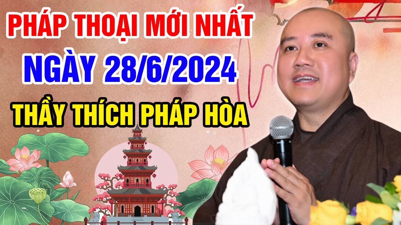 PHÁP THOẠI MỚI NHẤT NGÀY 28/06/2024 (nghe thấm) | Thầy Thích Pháp Hòa - Tu Viện Tây Thiên Canada