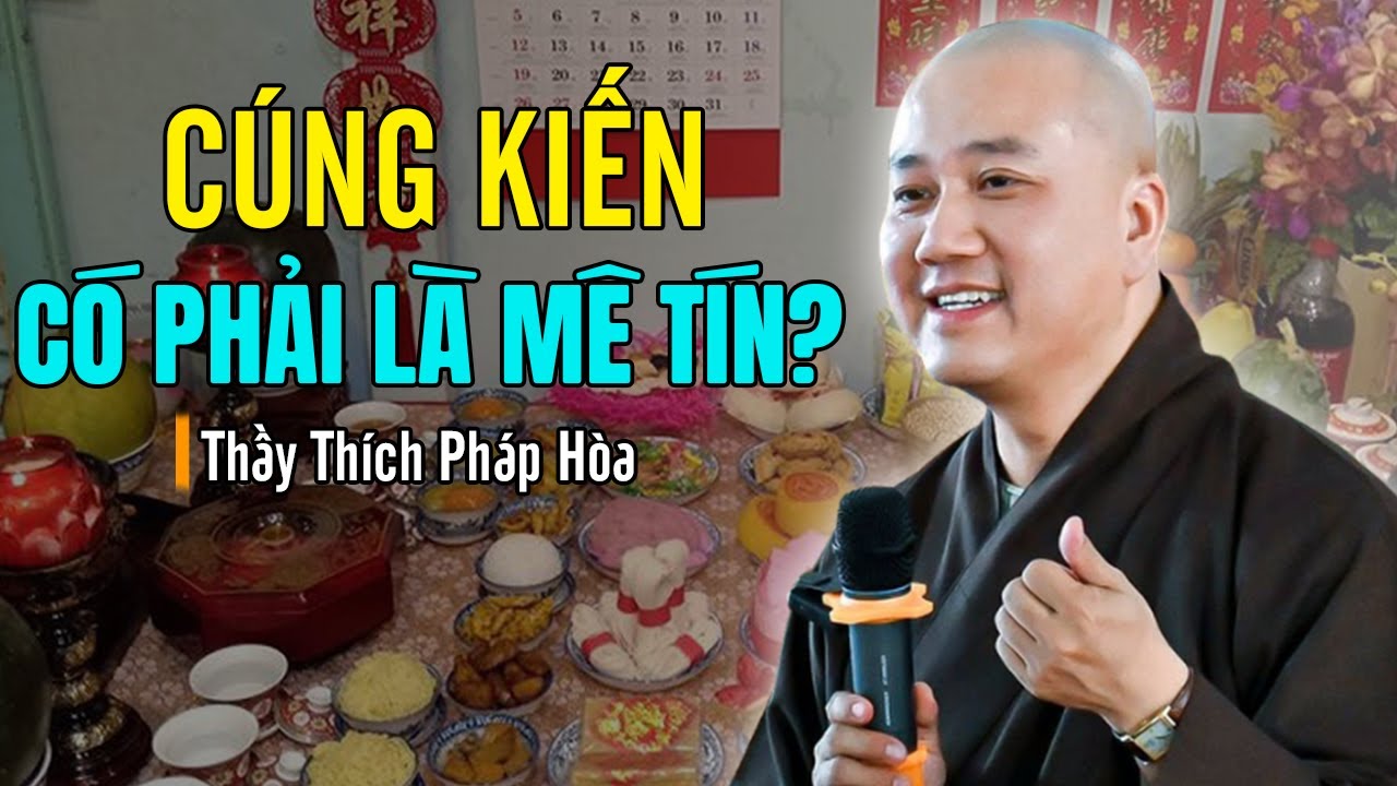 Cúng Kiến Có Phải Là Mê Tín Dị Đoan? Nghe Để Rõ | Thầy Thích Pháp Hòa