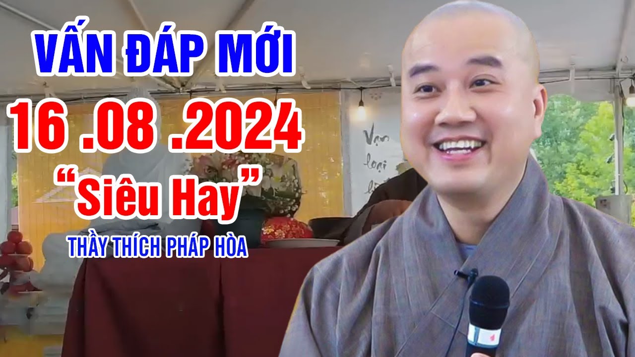 Vấn Đáp Câu Hỏi Thực Tế "16  .08.  2024" Bài Giảng Siêu Hay | Thầy Thích Pháp Hòa NEW 2024