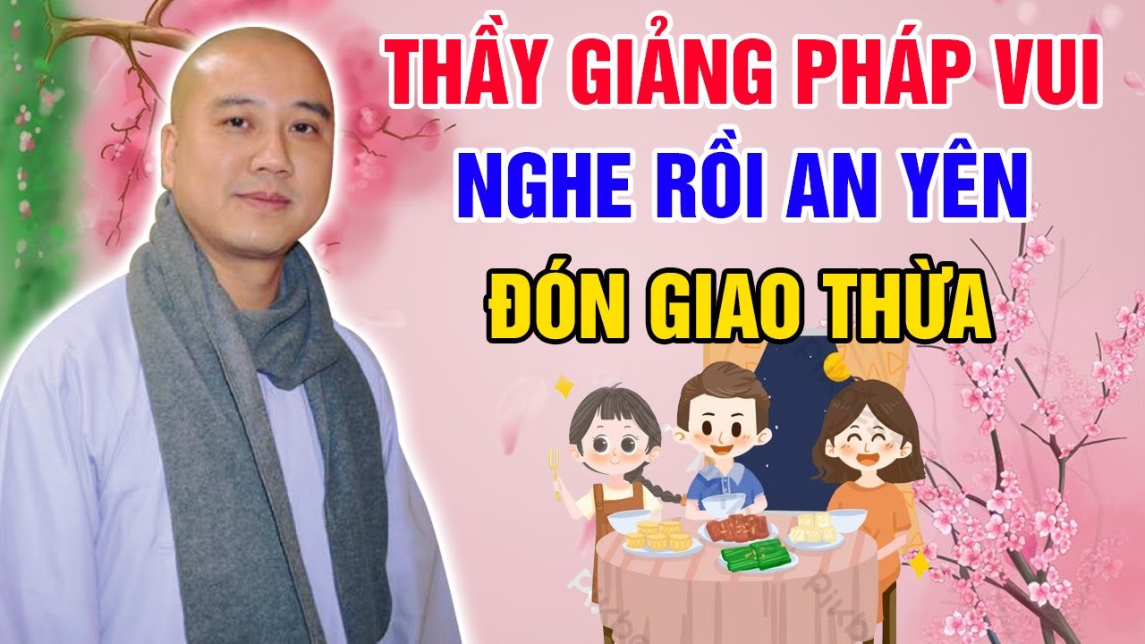 THẦY GIẢNG PHÁP VUI - NGHE RỒI AN YÊN ĐÓN GIAO THỪA | Thầy Thích Pháp Hòa Canada