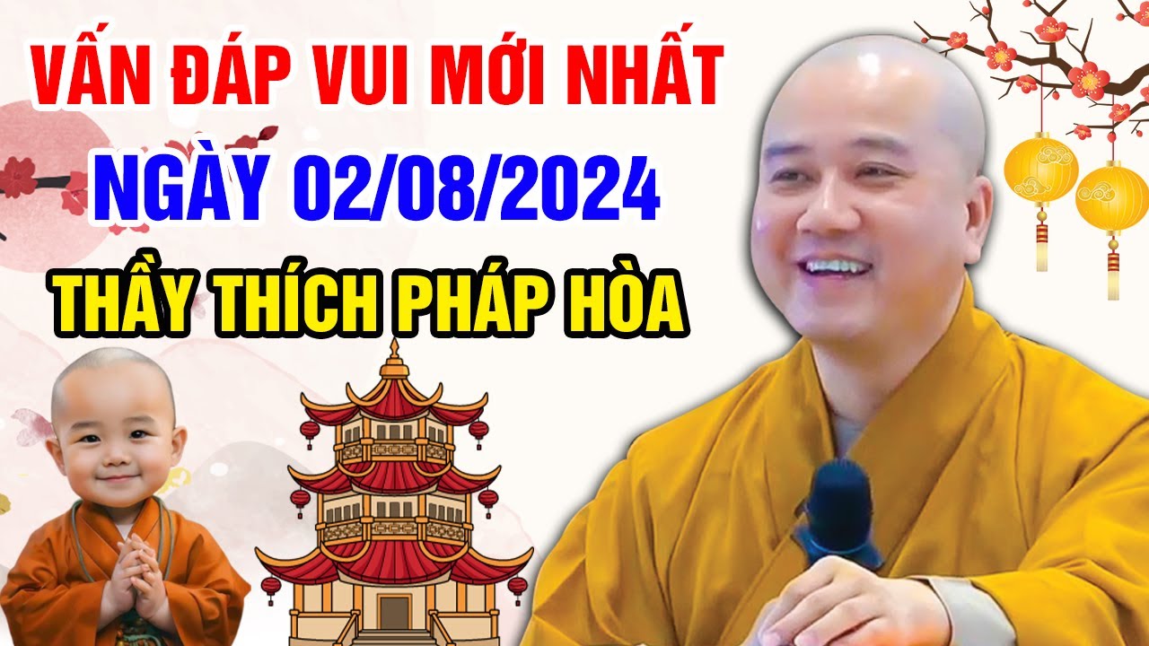 VẤN ĐÁP VUI MỚI NHẤT NGÀY 02/08/2024 (cực hay) | Thầy Thích Pháp Hòa - Tu Viện Trúc Lâm Canada