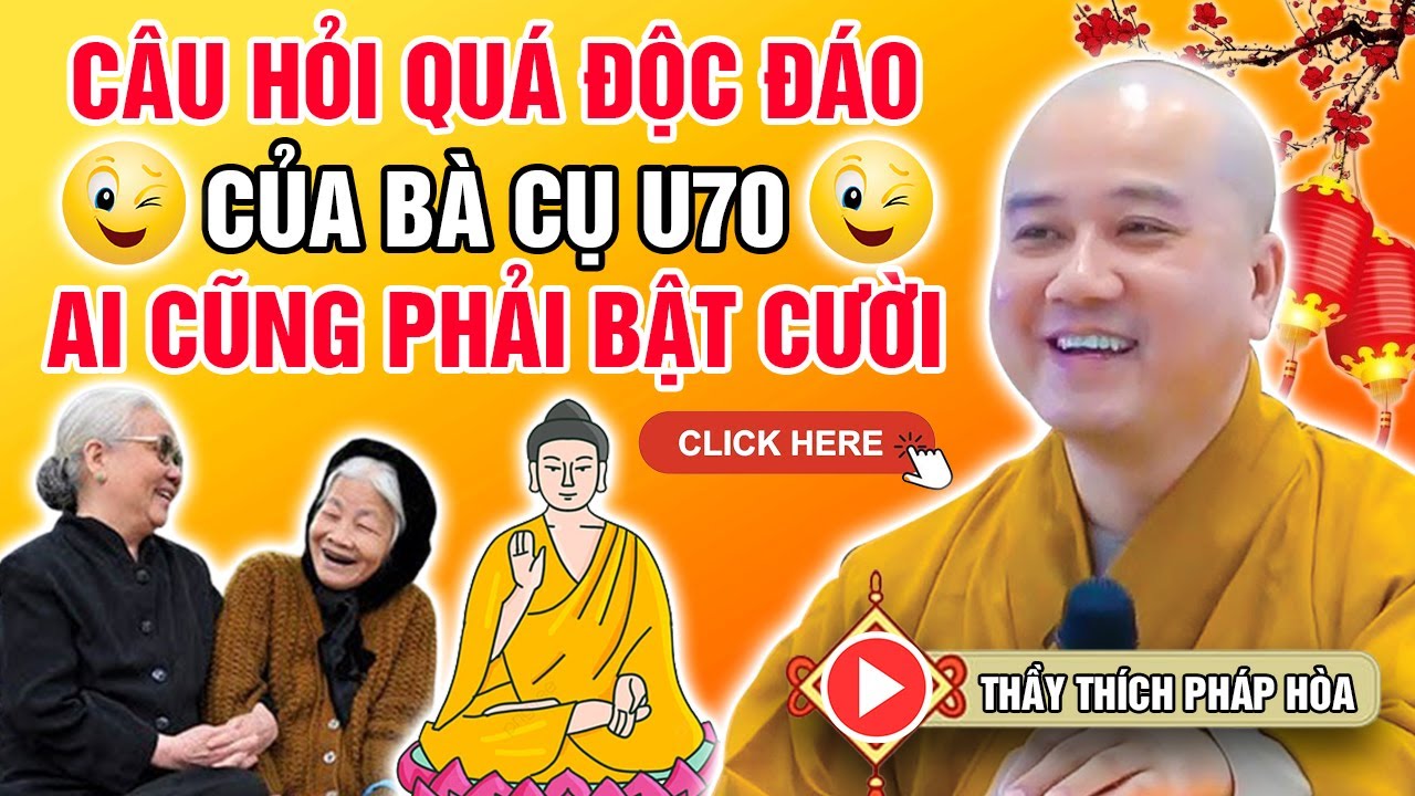 CÂU HỎI QUÁ ĐỘC ĐÁO CỦA CỤ BÀ U70 (Ai Cũng Phải Bật Cười) | Thầy Thích Pháp Hòa - Mới Nhất 2023