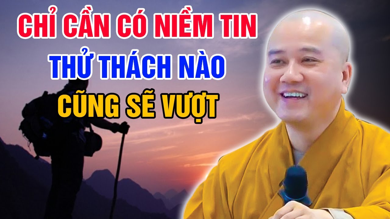 CHỈ CẦN CÓ NIỀM TIN - THỬ THÁCH NÀO CŨNG SẼ VƯỢT QUA | Thầy Thích Pháp Hòa - Tu Viện Tây Thiên