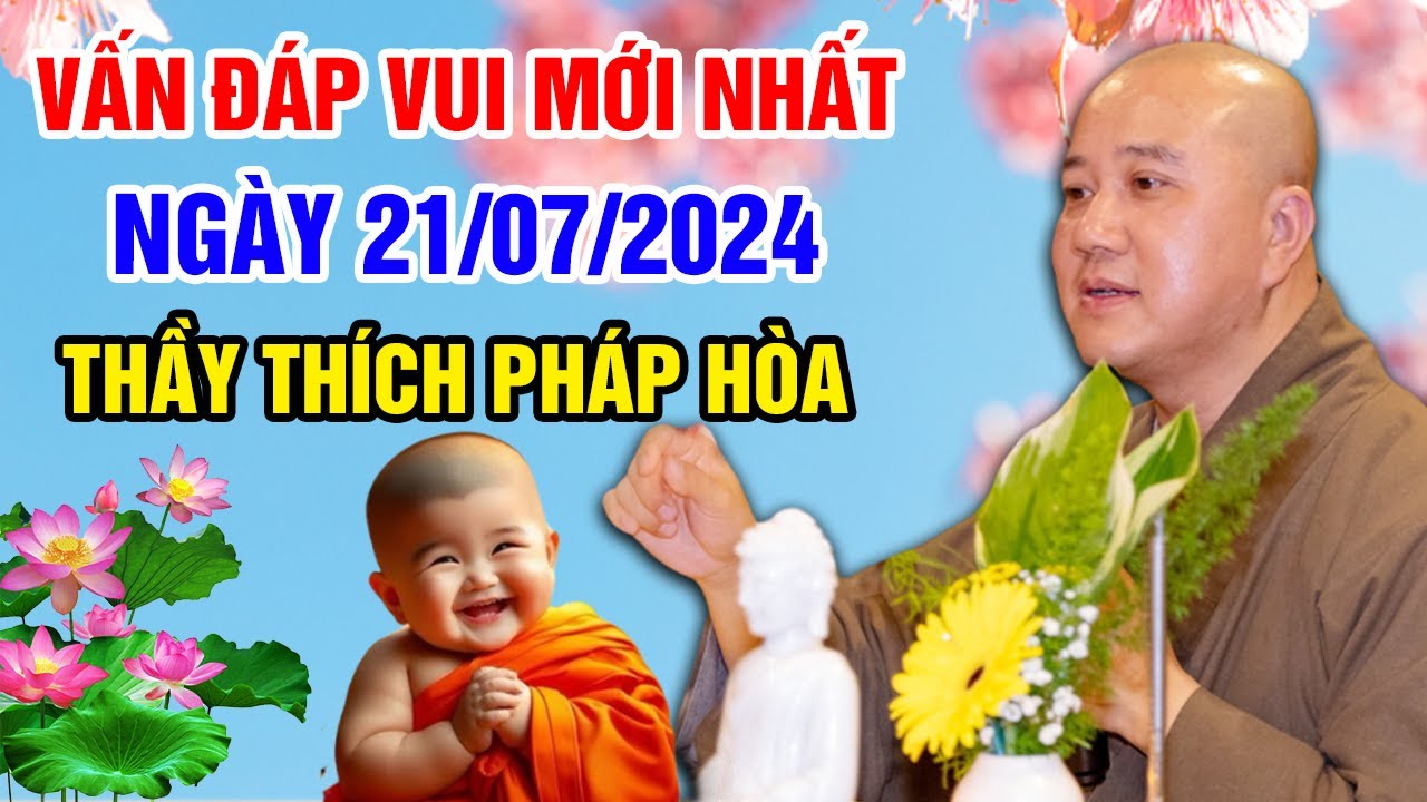 VẤN ĐÁP VUI MỚI NHẤT NGÀY 21/07/2024 (siêu hay) | Thầy Thích Pháp Hòa - Tu Viện Trúc Lâm Canada