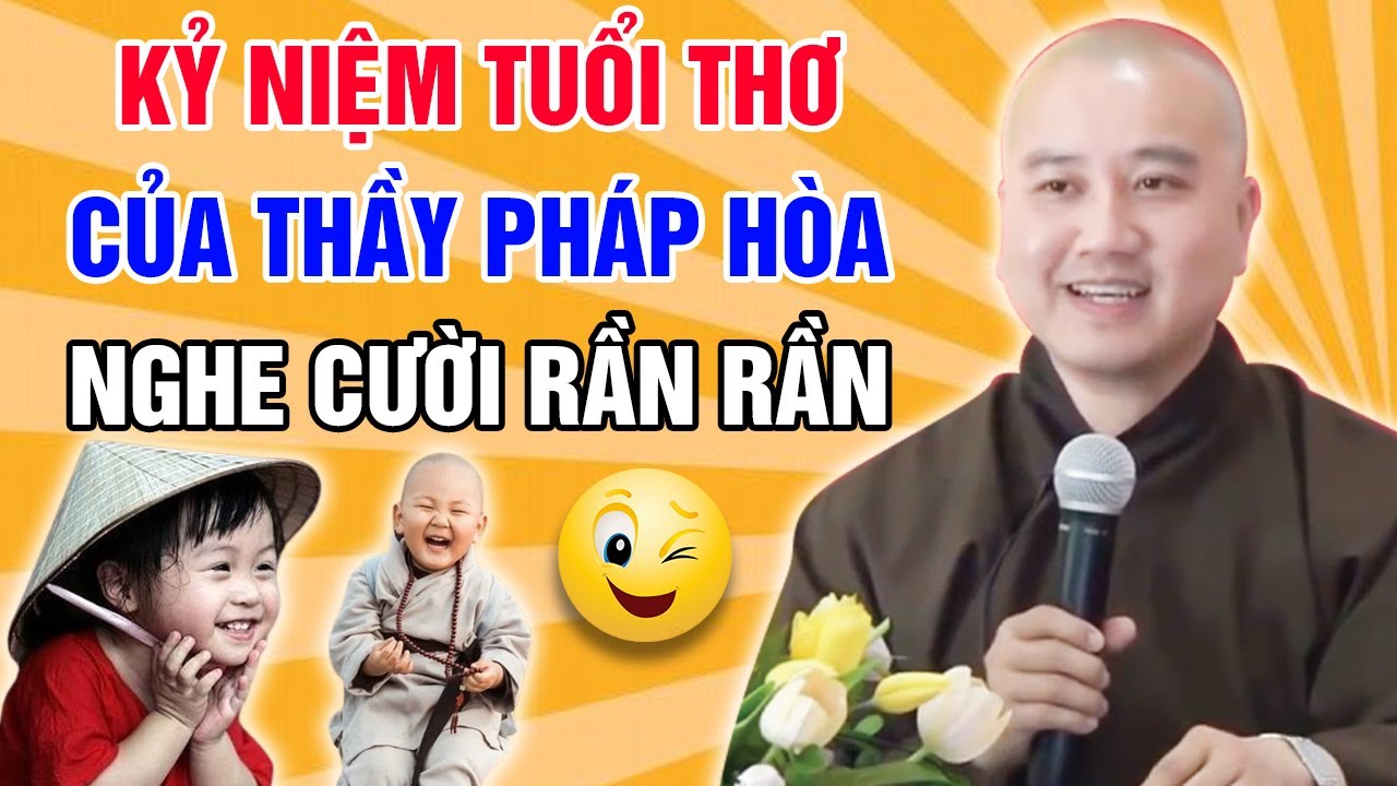 KỶ NIỆM TUỔI THƠ CỦA THẦY PHÁP HÒA - NGHE CƯỜI RẦN RẦN | Thầy Thích Pháp Hòa (Mới Nhất 2024)