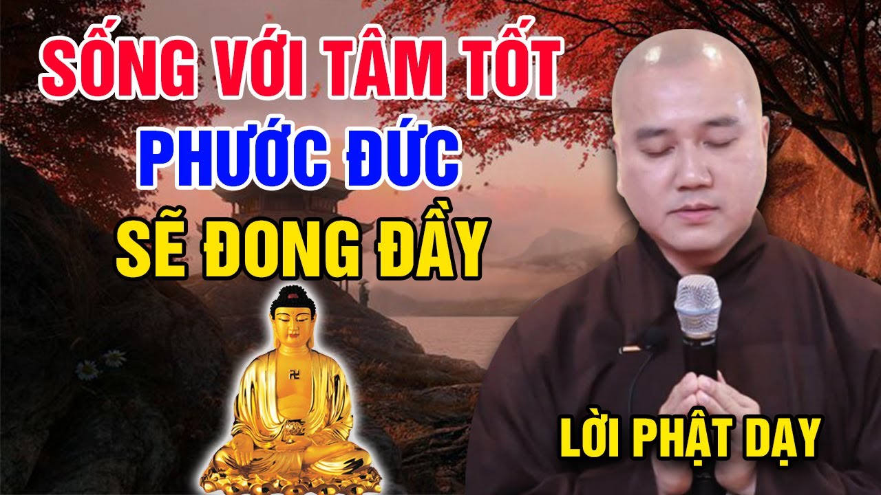 SỐNG VỚI TÂM TỐT - PHƯỚC ĐỨC SẼ ĐONG ĐẦY | Lời Phật Dạy - Thầy Thích Pháp Hòa 2023