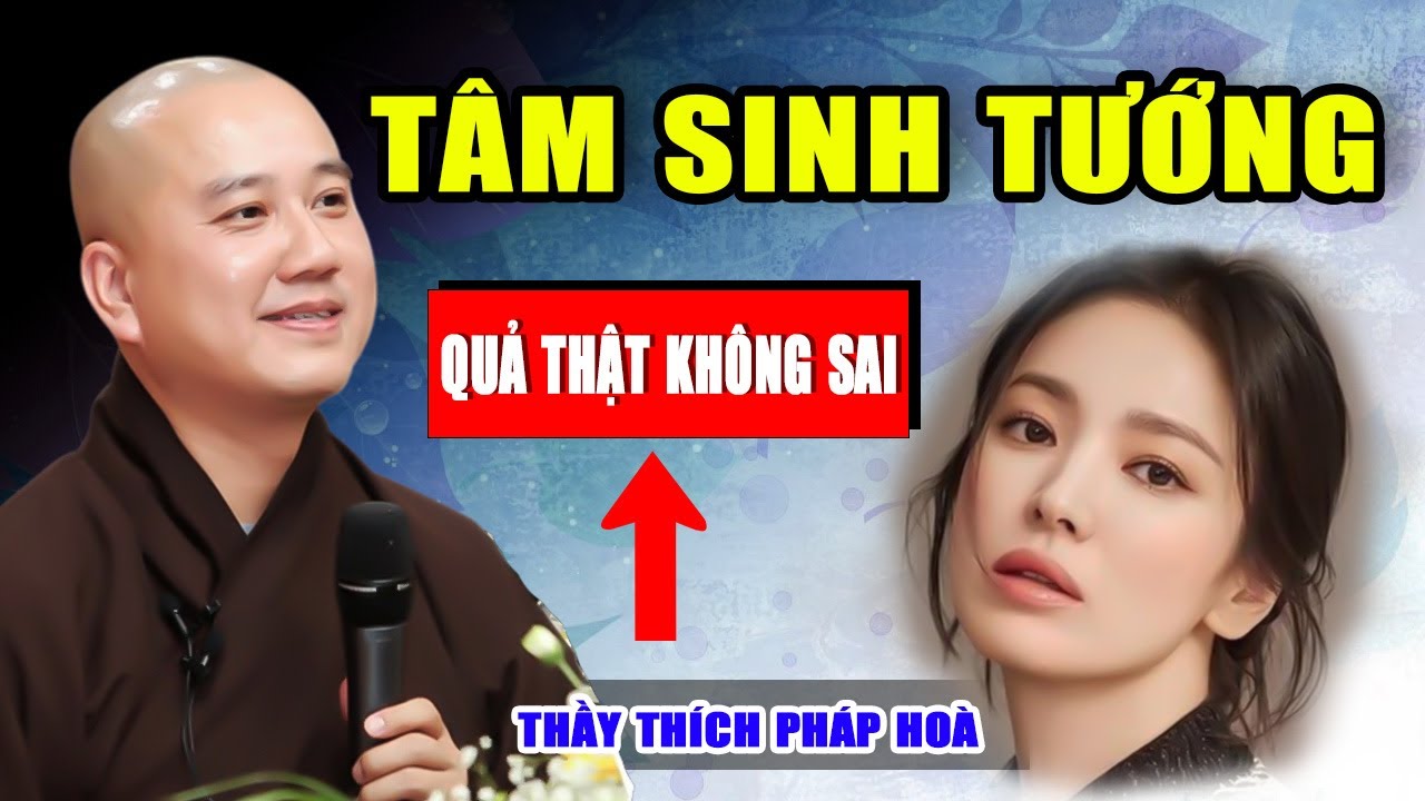 TƯỚNG TUỲ TÂM SINH – TƯỚNG TUỲ TÂM DIỆT (Nghe mà thấm) | Thầy Thích Pháp Hoà MỚI NHẤT 2023