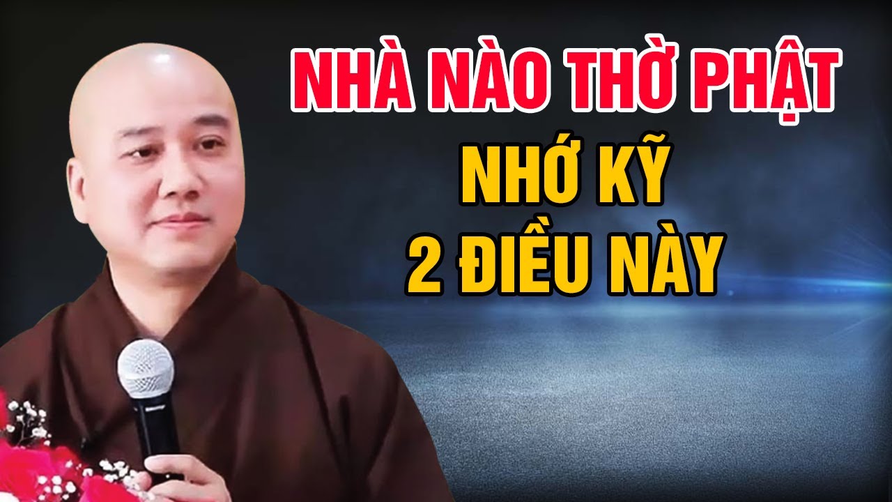 NHÀ NÀO THỜ PHẬT - NHỚ KỸ 2 ĐIỀU NÀY PHÚC LỘC TỚI NGAY | Pháp Thoại Hay Thầy Thích Pháp Hòa