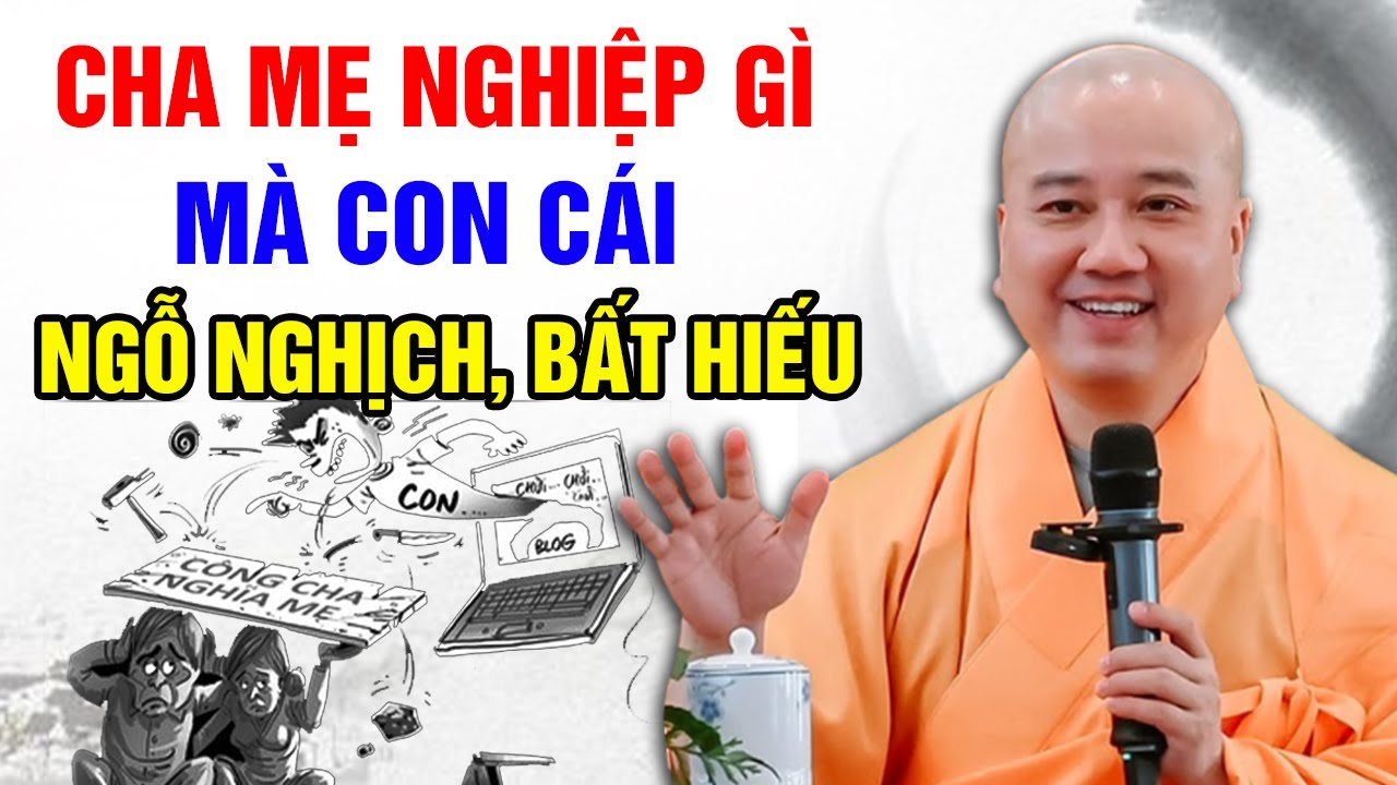 CHA MẸ NGHIỆP GÌ MÀ CON CÁI NGỖ NGHỊCH, BẤT HIẾU (Bậc Cha Mẹ Nên Nghe 1 Lần) | Thầy Thích Pháp Hòa