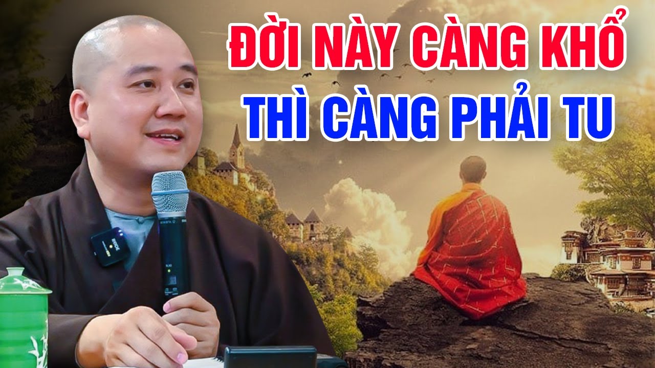 ĐỜI NÀY CÀNG KHỔ - THÌ CÀNG PHẢI TU (Lời Phật Dạy) | Pháp Thoại Hay Thầy Thích Pháp Hòa 2023