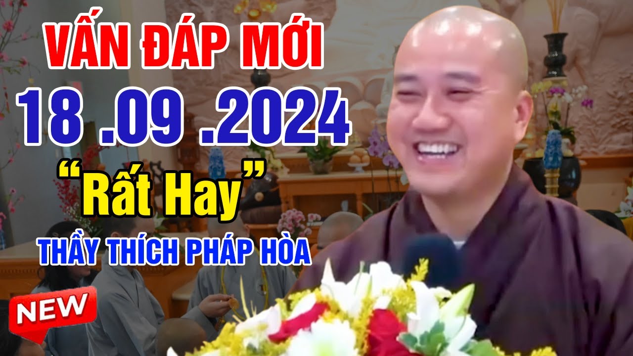 Vấn Đáp Vui Câu Hỏi Mới "Rất Thực Tế" 18. 09. 2024 - Thầy Thích Pháp Hòa Đặc Biệt Hay