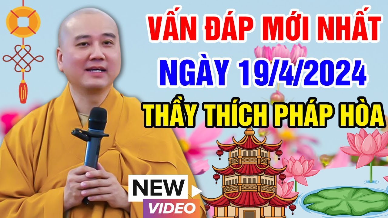 VẤN ĐÁP MỚI NHẤT NGÀY 19/4/2024 | Thầy Thích Pháp Hòa - Tu Viện Tây Thiên Canada ( Cực Hay)