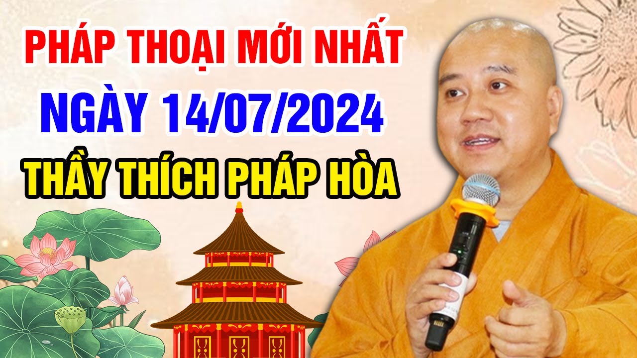 PHÁP THOẠI MỚI NHẤT NGÀY 14/07/2024 (nên nghe) | Thầy Thích Pháp Hòa - Tu Viện Tây Thiên Canada