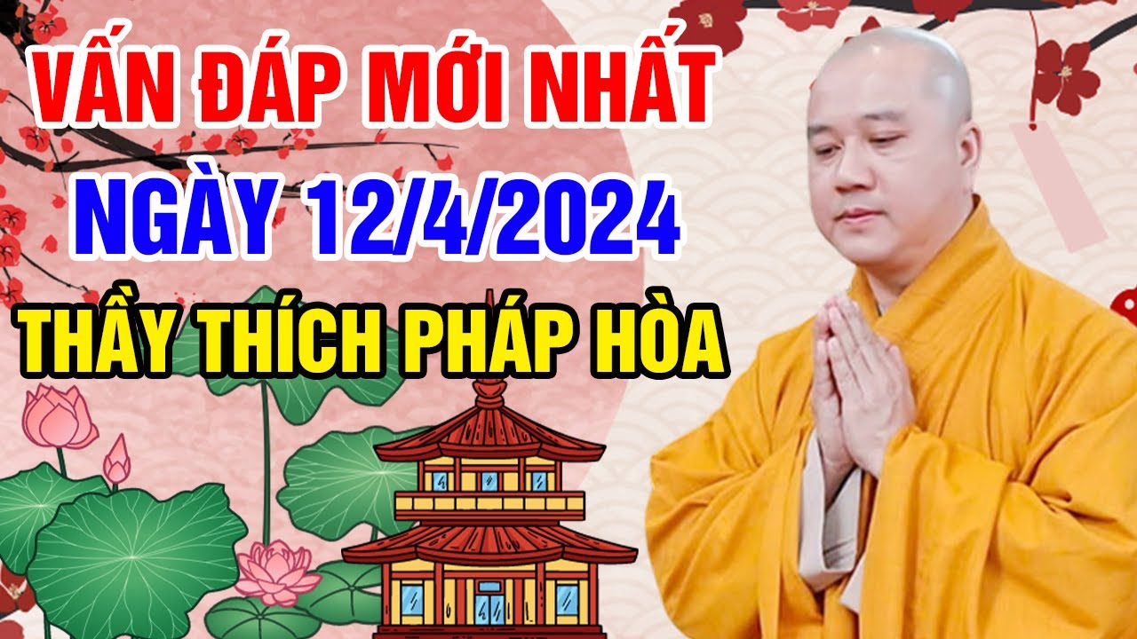 VẤN ĐÁP MỚI NHẤT NGÀY 12/4/2024(Cực Hay) | Thầy Thích Pháp Hòa - Tu Viện Trúc Lâm Canada