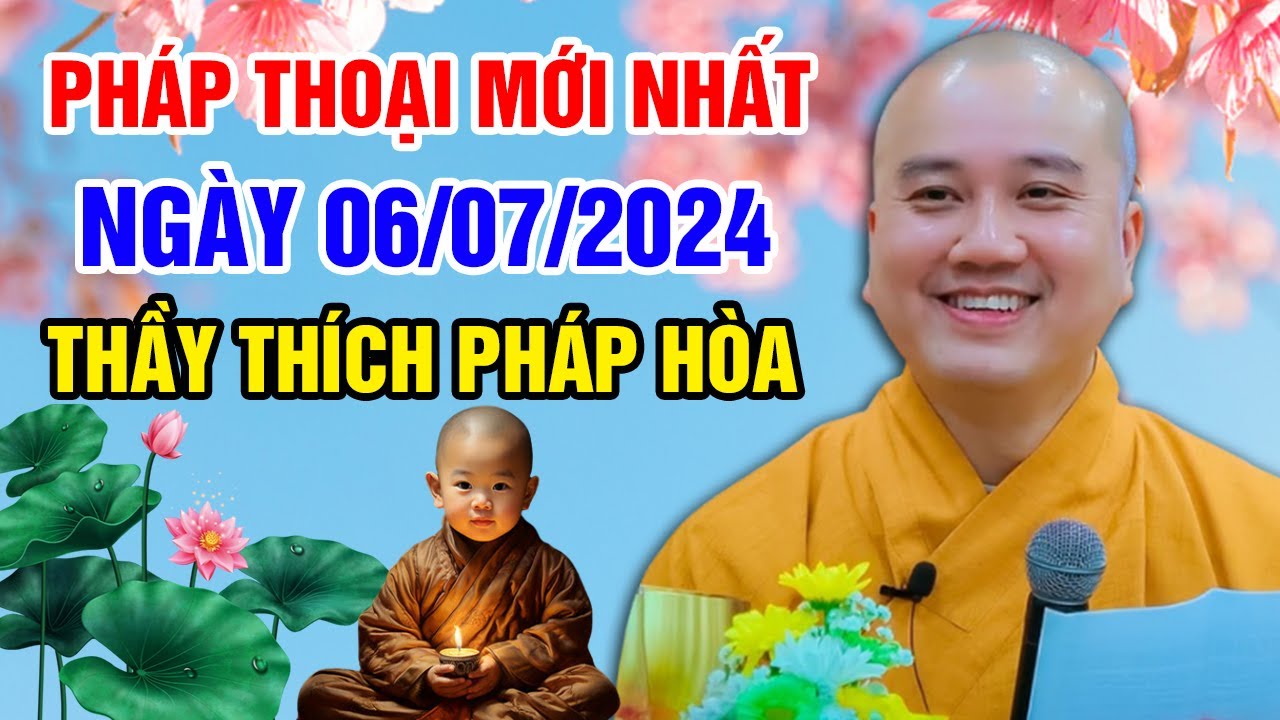 PHÁP THOẠI MỚI NHẤT NGÀY 06/07/2024 (Nghe Thấm) | Thầy Thích Pháp Hòa - Tu Viện Tây Thiên Canada