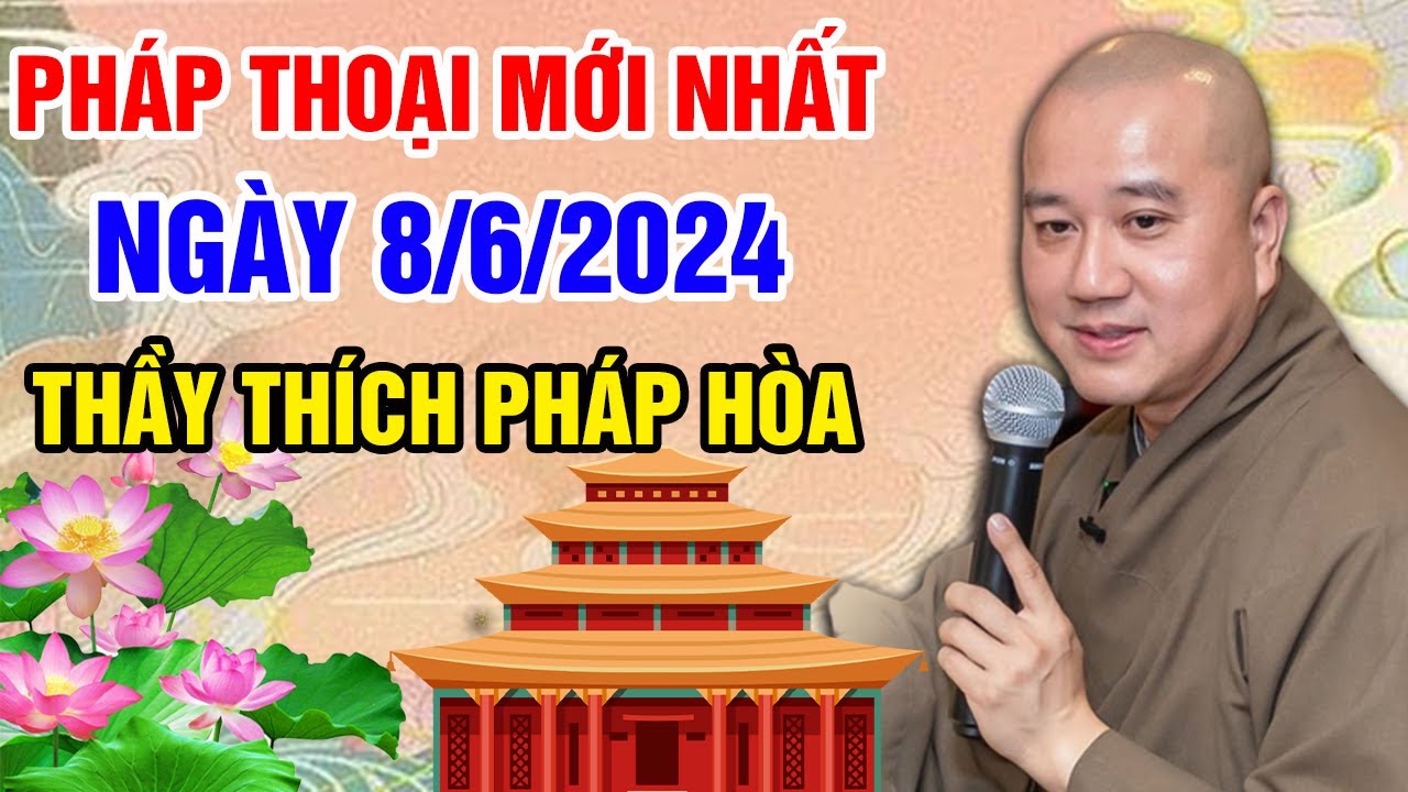 PHÁP THOẠI MỚI NHẤT NGÀY 08/06/2024 (hay lắm) | Thầy Thích Pháp Hòa - Tu Viện Tây Thiên Canada