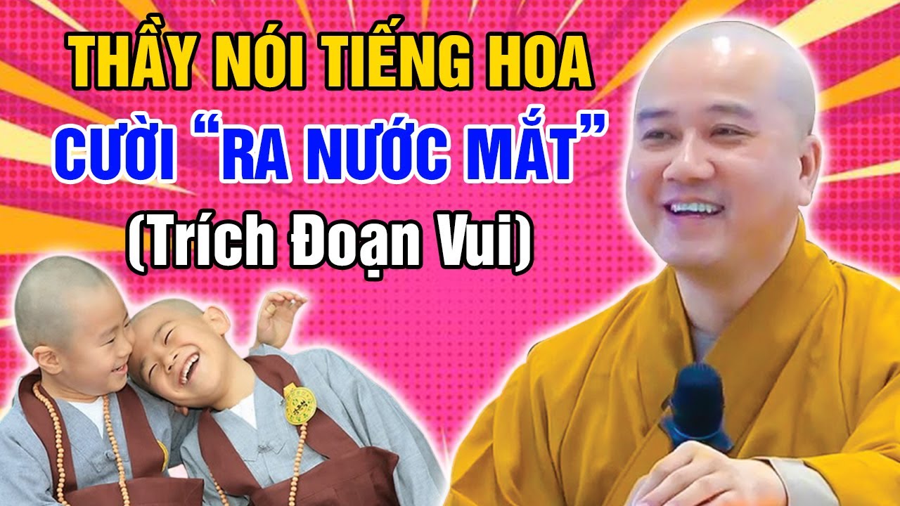 THẦY NÓI TIẾNG HOA CƯỜI "RA NƯỚC MẮT" (Trích Đoạn Vui) | Thầy Thích Pháp Hòa - Tu Viện Tây Thiên