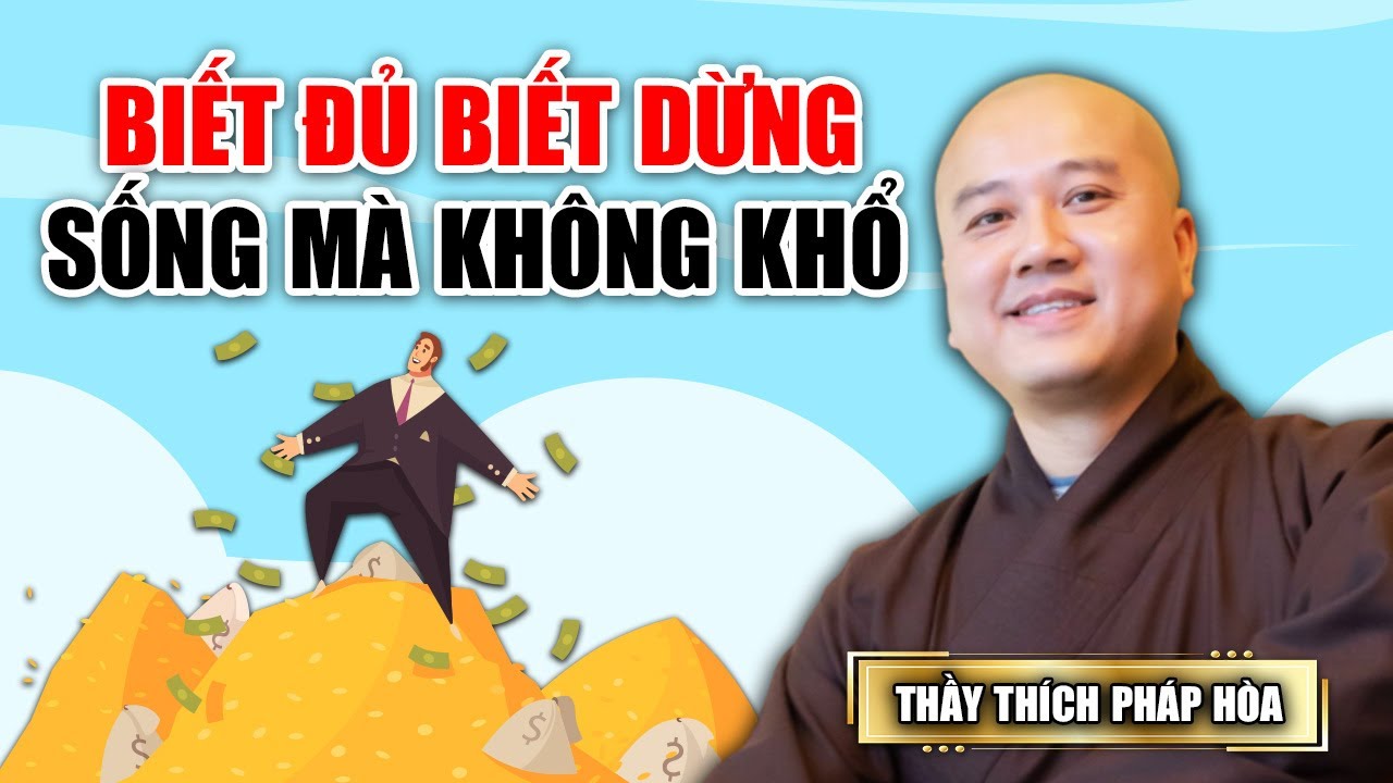 BIẾT ĐỦ BIẾT DỪNG Để SỐNG MÀ KHÔNG KHỔ | Thầy Thích Pháp Hòa MỚI NHẤT 2023