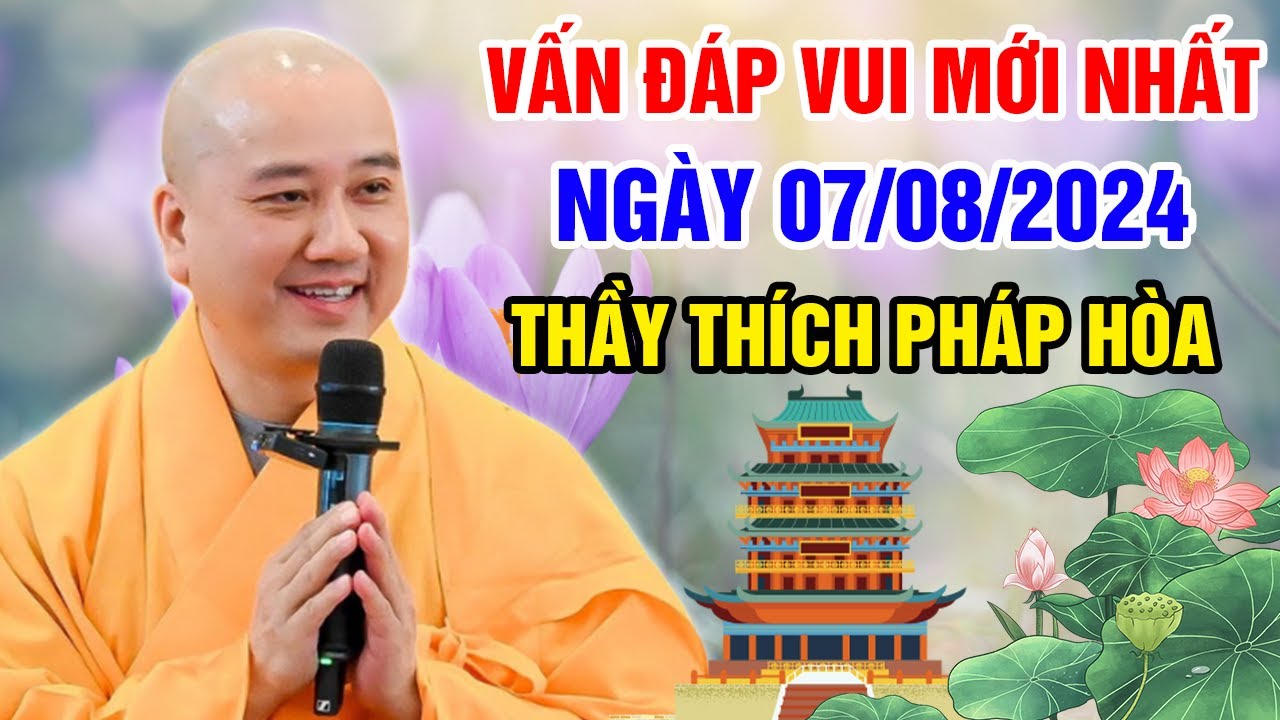 VẤN ĐÁP VUI MỚI NHẤT NGÀY 07/08/2024 (hay lắm) | Thầy Thích Pháp Hòa - Tu Viện Tây Thiên Canada