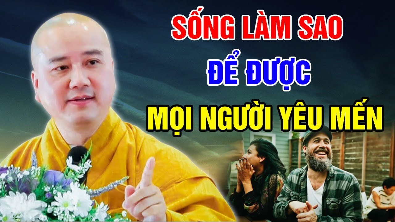 SỐNG LÀM SAO ĐỂ ĐƯỢC NGƯỜI YÊU MẾN - 2 VIỆC CẦN TU MỖI NGÀY (Nên Xem Ngay) | Thầy Thích Pháp Hòa