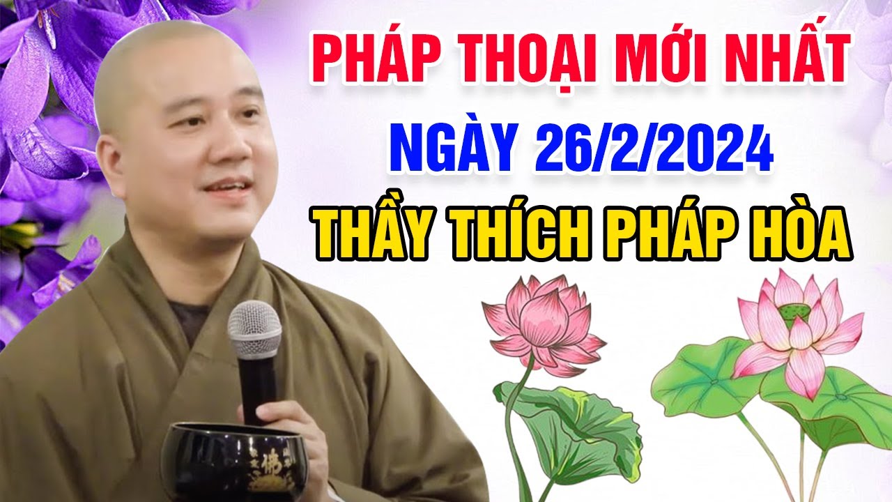 PHÁP THOẠI MỚI NHẤT NGÀY 26/2/2024 | Thầy Thích Pháp Hòa