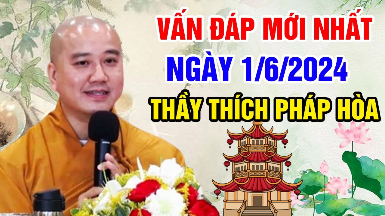 VẤN ĐÁP MỚI NHẤT NGÀY 1/6/2024 (hay lắm) | Thầy Thích Pháp Hòa - Tu Viện Trúc Lâm Canada