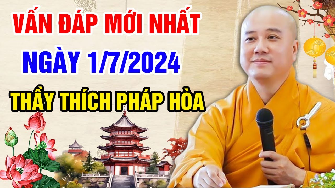 VẤN ĐÁP MỚI NHẤT NGÀY 01/07/2024 (cười vui) | Thầy Thích Pháp Hòa - Tu Viện Trúc Lâm Canada