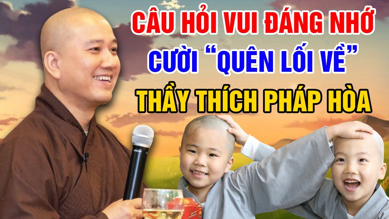 CÂU HỎI VUI ĐÁNG NHỚ - CƯỜI "QUÊN LỐI VỀ" | Thầy Thích Pháp Hòa - Tu Viện Tây Thiên