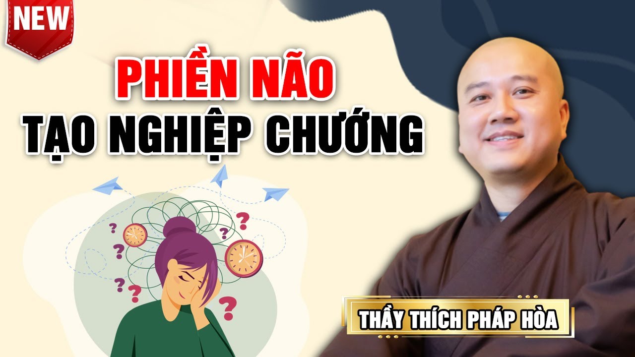 Ít Ai Biết TÁC HẠI Của Việc  "PHIỀN NÃO TẠO NGHIỆP CHƯỚNG" - Nghe Mà Tránh | Thầy Thích Pháp Hòa MỚI