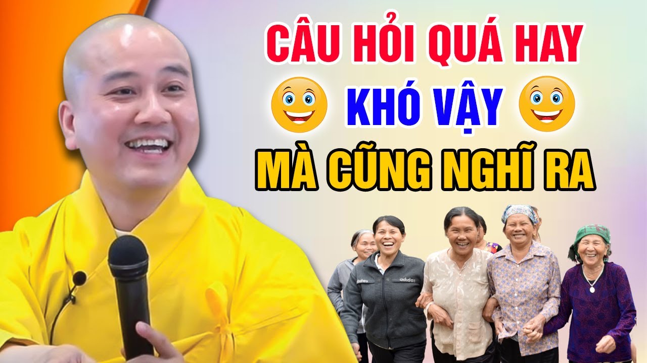 CÂU HỎI QUÁ HAY - KHÓ VẬY MÀ CŨNG NGHĨ RA (Cười Rần Rần) | Thầy Thích Pháp Hòa - Tu Viện Trúc Lâm