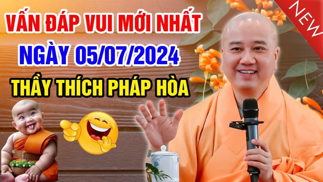 VẤN ĐÁP VUI MỚI NHẤT NGÀY 05/07/2024 (Hay Lắm) | Thầy Thích Pháp Hòa - Tu Viện Trúc Lâm Canada