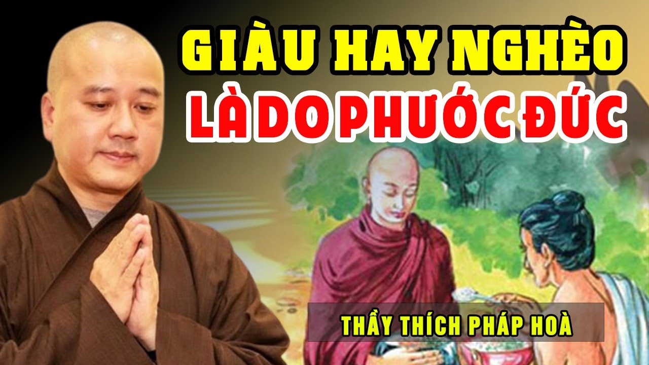 GIÀU HAY NGHÈO  LÀ DO PHƯỚC ĐỨC | Pháp Thoại Thầy Thích Pháp Hoà