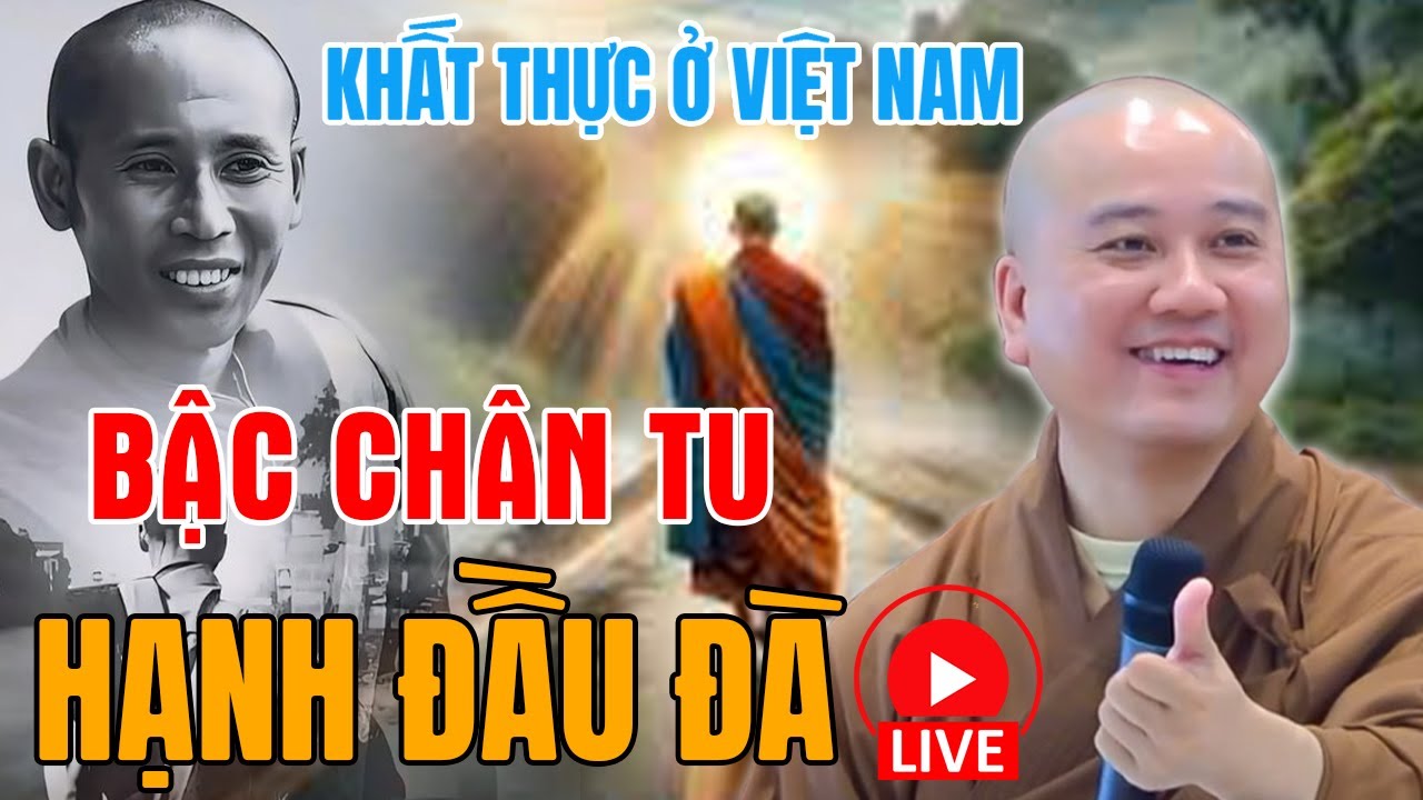 🔴BẬC CHÂN TU - HẠNH ĐẦU ĐÀ...Thầy Pháp Hoà Nói Gì Về KHẤT THỰC Ở VIỆT NAM | Thầy Thích Pháp Hòa