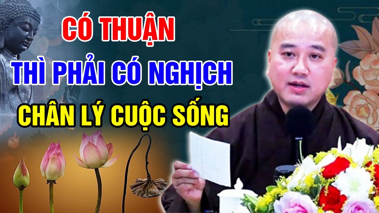 CÓ THUẬN THÌ PHẢI CÓ NGHỊCH ,2 CHÂN LÝ CỦA CUỘC SỐNG (nên nghe gấp) | Thầy Thích Pháp Hòa