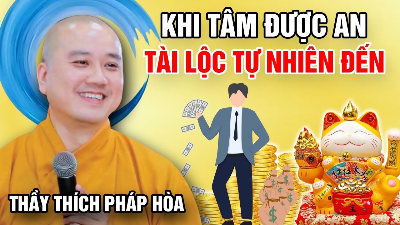 KHI TÂM ĐƯỢC AN - TÀI LỘC TỰ NHIÊN ĐẾN (Trích Đoạn Hay) | Thầy Thích Pháp Hòa - Tu Viện Trúc Lâm