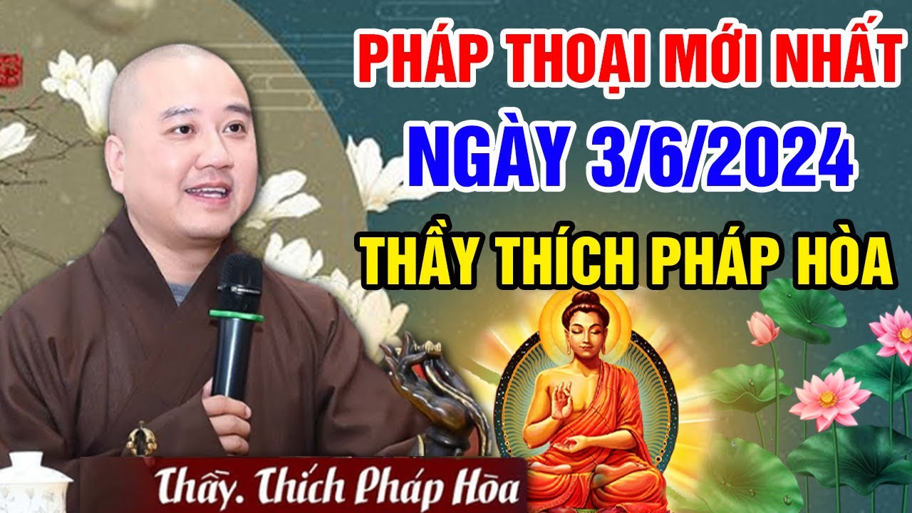 PHÁP THOẠI MỚI NHẤT NGÀY 3/6/2024 (cực hay) | Thầy Thích Pháp Hòa - Tu Viện Tây Thiên Canada