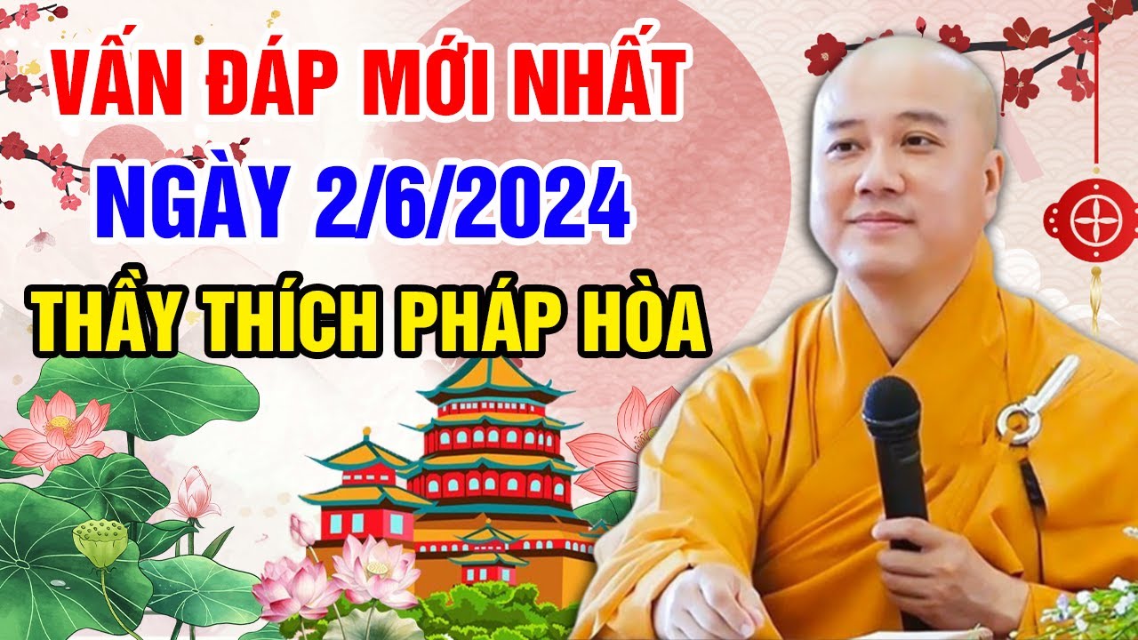 VẤN ĐÁP MỚI NHẤT NGÀY 2/6/2024 (nên nghe) | Thầy Thích Pháp Hòa -Tu Viện Trúc Lâm Canada