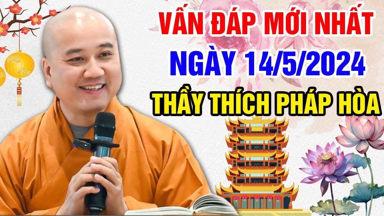 VẤN ĐÁP MỚI NHẤT NGÀY 14/5/2024 (siêu hay) | Thầy Thích Pháp Hòa - Tu Viện Trúc Lâm Canada