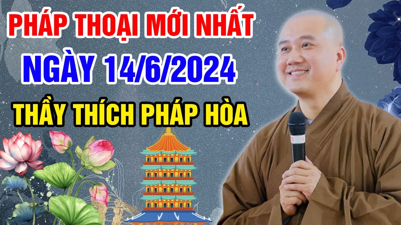 PHÁP THOẠI MỚI NHẤT NGÀY 14/06/2024 (rất sâu sắc) | Thầy Thích Pháp Hòa - Tu Viện Tây Thiên Canada