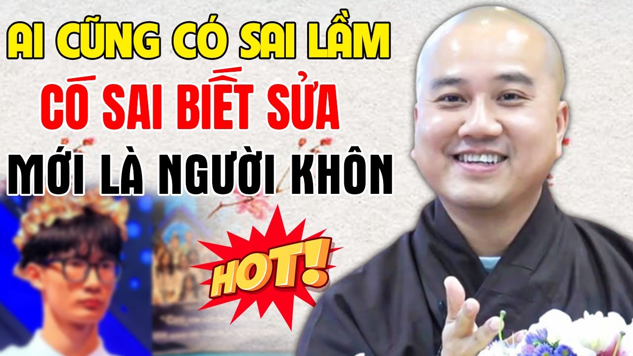 Ai Cũng Có Lỗi Lầm, Thấy Sai Biết Sửa Nên Được Tha Thứ | Thầy Thích Pháp Hòa Mới Nhất