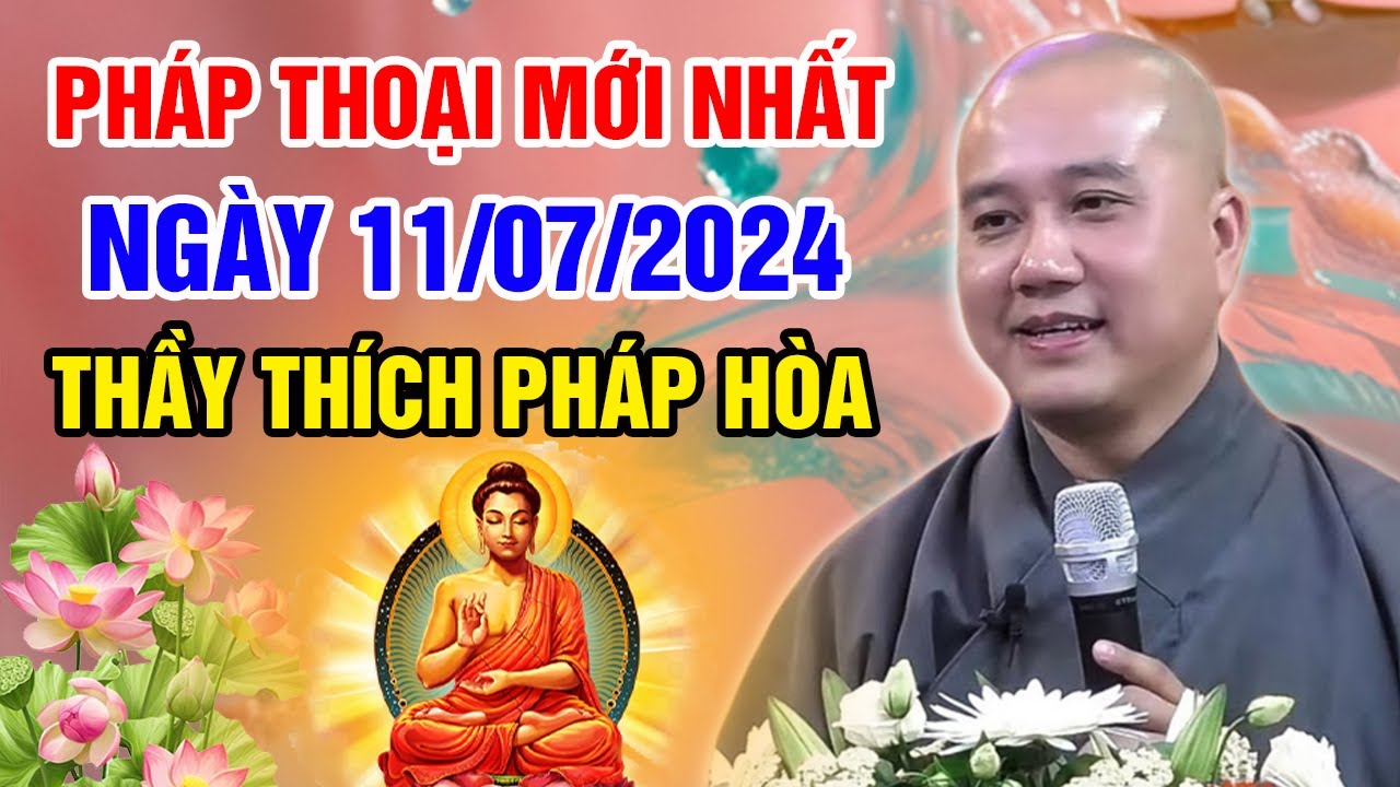 PHÁP THOẠI MỚI NHẤT NGÀY 11/07/2024 (nên nghe) | Thầy Thích Pháp Hòa - Tu Viện Tây Thiên Canada