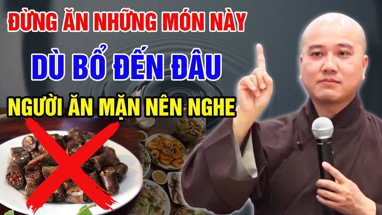 ĐỪNG ĂN NHỮNG MÓN NÀY DÙ BỔ ĐẾN ĐÂU( Người Ăn Mặn Nên Nghe) | Thầy Thích Pháp Hòa - Tu Viện Trúc Lâm