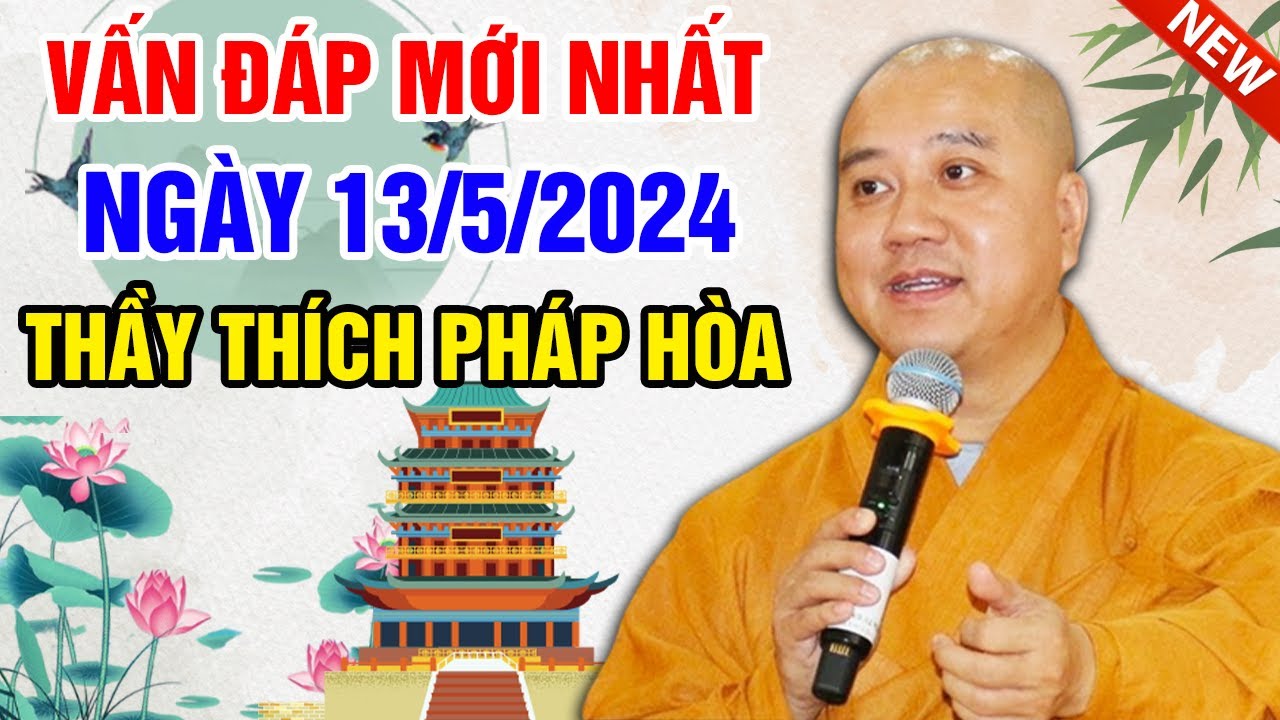 VẤN ĐÁP MỚI NHẤT NGÀY 13/5/2024 (rất xúc động) | Thầy Thích Pháp Hòa  tại Chùa Phú Hậu, Biloxi, MS