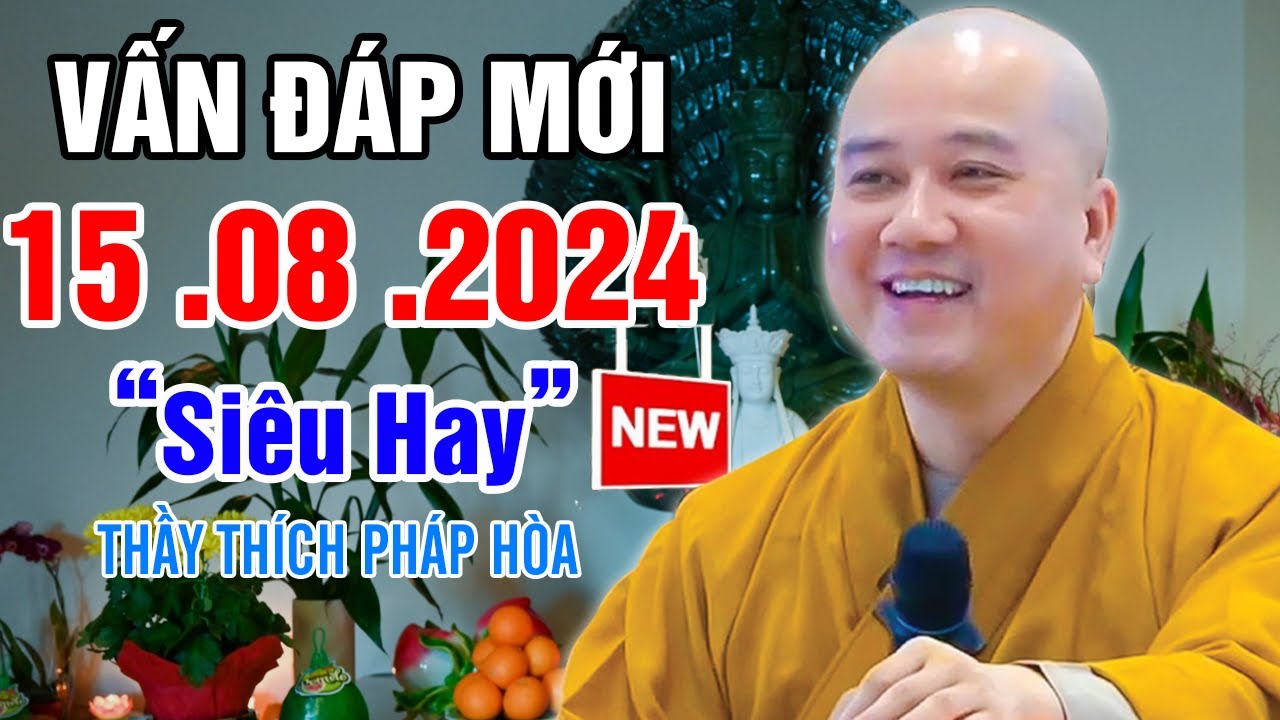 Vấn Đáp Quá Vui "Câu Hỏi" Mới Thực Tế 15. 08 .2024 - Thầy Thích Pháp Hòa CaNaDa NEW