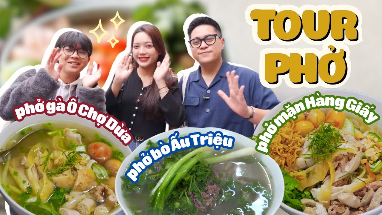 TOUR PHỞ - Ăn theo CLB Tuần Phở xem Phở gà Ô Chợ Dừa, Phở bò Ấu Triệu, Phở mặn Hàng Giấy thật tuyệt