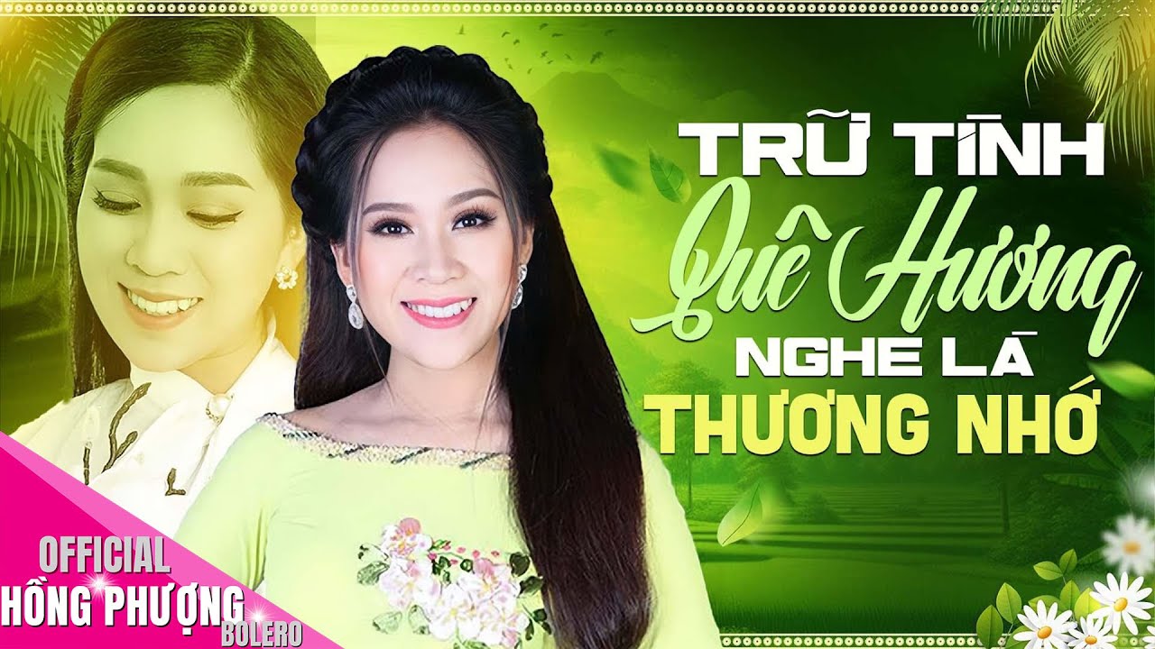 Những Ca Khúc TRỮ TÌNH QUÊ HƯƠNG ĐẦY XAO XUYẾN ♫ Khiến Triệu Con Tim THỔN THỨC NHỚ QUÊ - Hồng Phượng