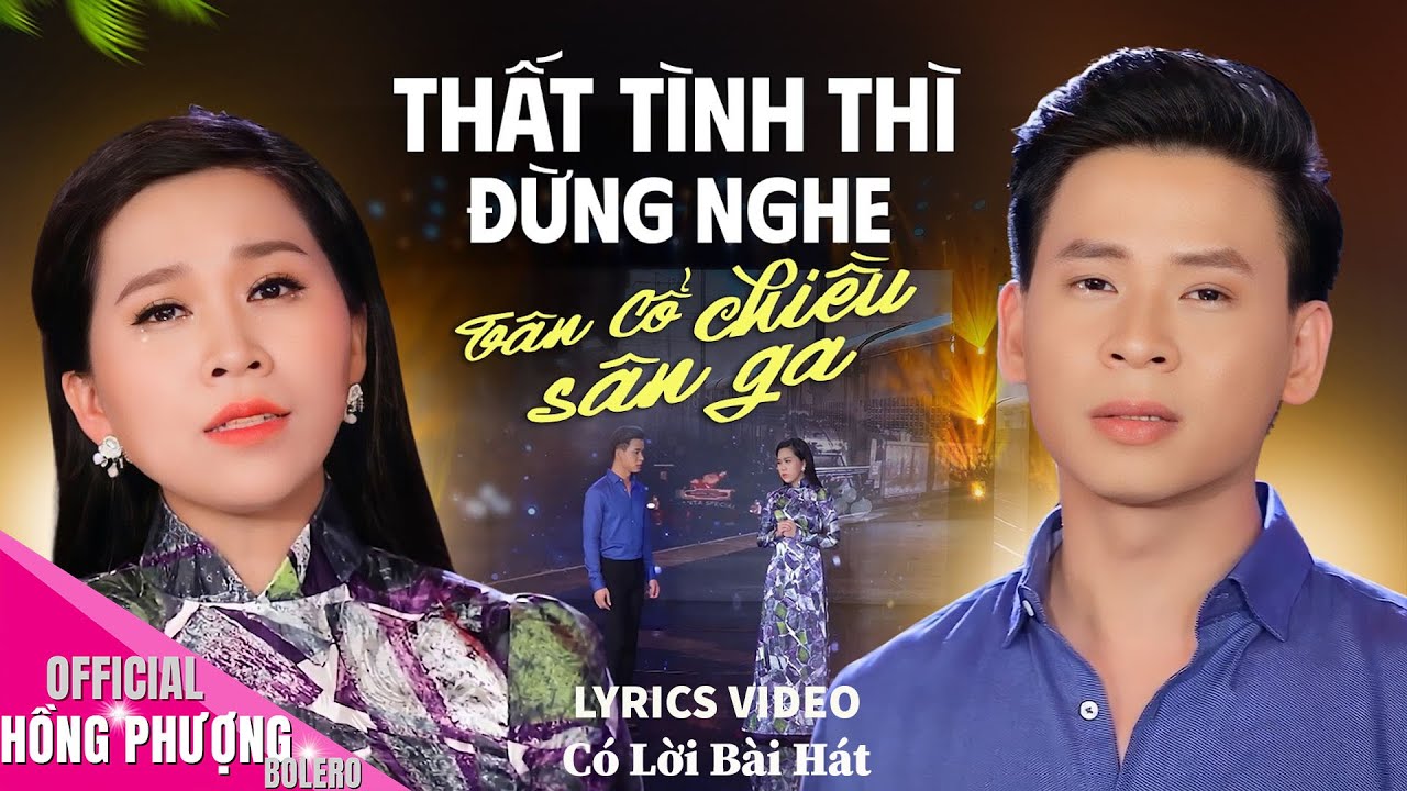 TÂN CỔ CHIỀU SÂN GA  - HỒNG PHƯỢNG ft HUỲNH THẬT (Lyrics video) ♫ Tuyệt Đỉnh Song Ca BUỒN DA DIẾT