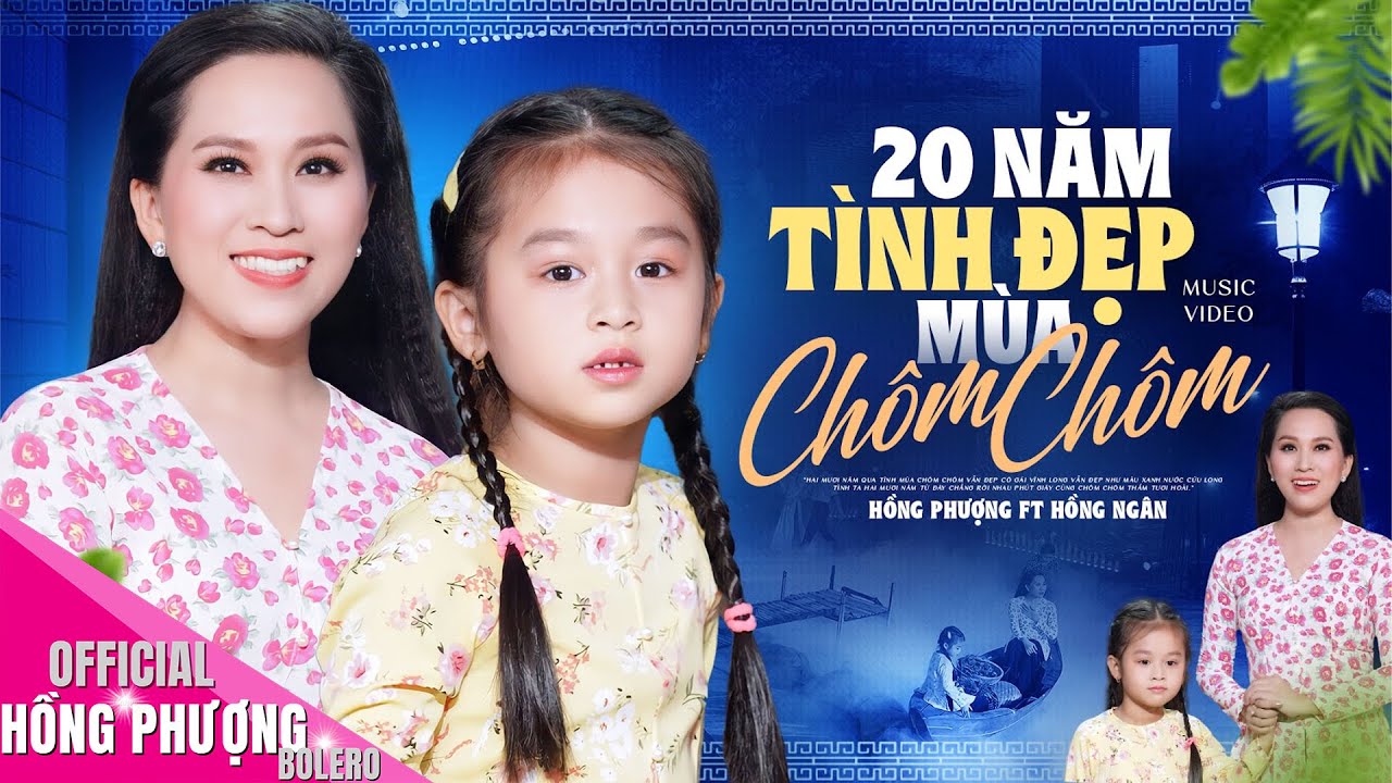 20 Năm Tình Đẹp Mùa Chôm Chôm 💕 Hồng Phượng ft Hồng Ngân (Bé Ruby) ♫ MV OFFICIAL 4K