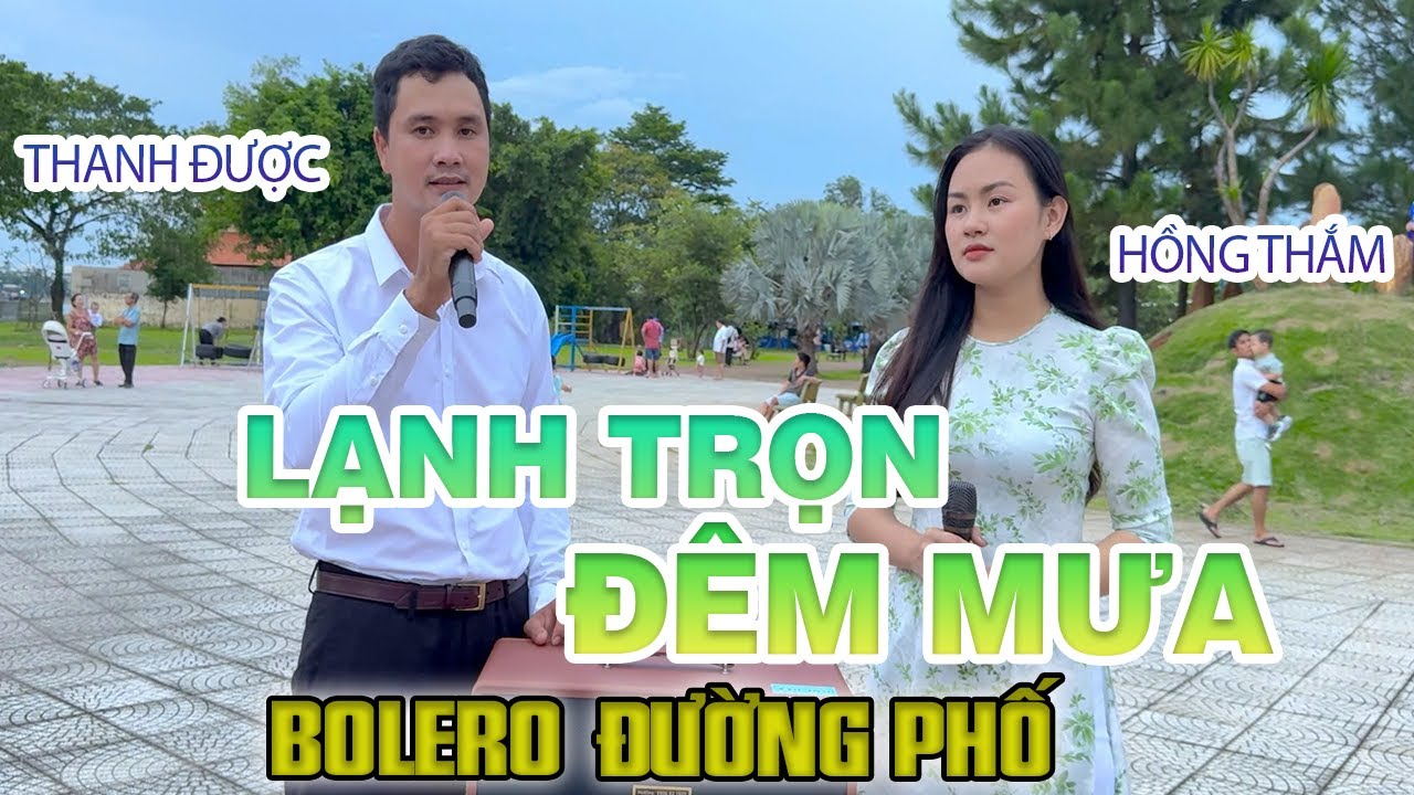 Lạnh Trọn Đêm Mưa - Hồng Thắm - Thanh Được - Cặp Song Ca Náo Lạo Khu Công Viên