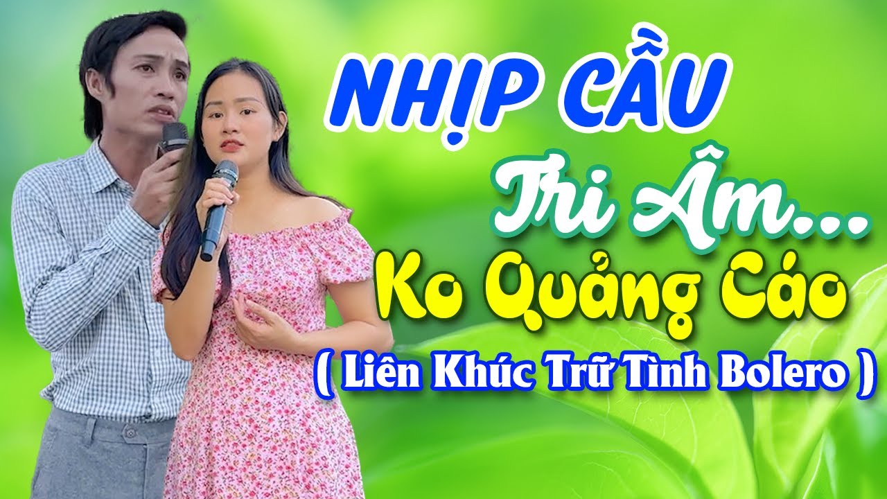 Liên Khúc Nhịp Cầu Tri Âm - Nhạc Vàng Tuyển Chọn Những Bài Bất Hủ Hay Nhất